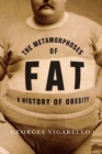 Image for The metamorphoses of fat  : a history of obesity