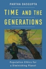 Image for Time and the Generations : Population Ethics for a Diminishing Planet