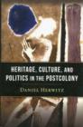 Image for Heritage, culture, and politics in the postcolony