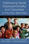 Image for Addressing racial disproportionality and disparities in human services  : multisystemic approaches