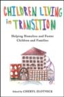 Image for Children living in transition  : helping homeless and foster care children and families