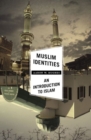 Image for Muslim identities  : an introduction to Islam
