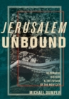 Image for Jerusalem Unbound : Geography, History, and the Future of the Holy City
