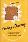 Image for Creamy &amp; crunchy  : an informal history of peanut butter, the all-American food