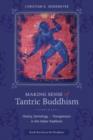 Image for Making sense of Tantric Buddhism  : history, semiology, and transgression in the Indian traditions