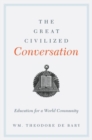 Image for The great civilized conversation  : education for a world community