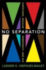 Image for No separation  : Christians, secular democracy, and sex