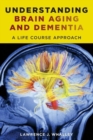 Image for Understanding Brain Aging and Dementia