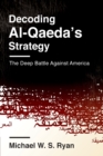 Image for Decoding Al-Qaeda&#39;s Strategy : The Deep Battle Against America