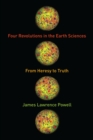 Image for Four Revolutions in the Earth Sciences : From Heresy to Truth