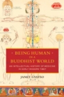 Image for Being Human in a Buddhist World : An Intellectual History of Medicine in Early Modern Tibet