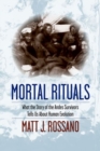 Image for Mortal rituals  : what the story of the Andes survivors tells us about human evolution