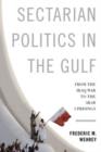 Image for Sectarian politics in the Gulf  : from the Iraq war to the Arab uprisings