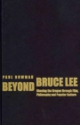 Image for Beyond Bruce Lee  : chasing the dragon through film, philosophy and polular culture