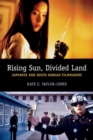 Image for Rising sun, divided land  : Japanese and South Korean filmmakers