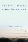 Image for Flight Ways : Life and Loss at the Edge of Extinction