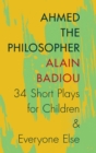Image for Ahmed the Philosopher : Thirty-Four Short Plays for Children and Everyone Else