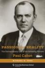 Image for Passion for reality  : the extraordinary life of the investing pioneer Paul Cabot