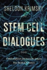 Image for Stem Cell Dialogues : A Philosophical and Scientific Inquiry Into Medical Frontiers