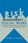 Image for Risk management in social work  : preventing professional malpractice, liability, and disciplinary action