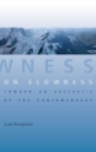 Image for On slowness  : toward an aesthetic of the contemporary