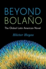 Image for Beyond Bolano : The Global Latin American Novel