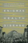 Image for Enigmas of Health and Disease : How Epidemiology Helps Unravel Scientific Mysteries