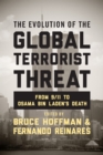 Image for The evolution of the global terrorist threat  : from 9/11 to Osama bin Laden&#39;s death
