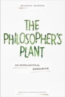 Image for The philosopher&#39;s plant  : an intellectual herbarium