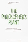 Image for The philosopher&#39;s plant  : an intellectual herbarium