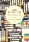 Image for Video revolutions  : on the history of a medium