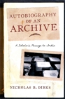 Image for Autobiography of an Archive : A Scholar&#39;s Passage to India