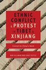 Image for Ethnic Conflict and Protest in Tibet and Xinjiang : Unrest in China&#39;s West