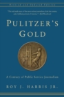 Image for Pulitzer&#39;s gold  : a century of public service journalism
