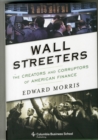 Image for Wall Streeters  : the creators and corruptors of American finance
