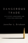 Image for Dangerous Trade : Arms Exports, Human Rights, and International Reputation