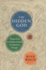 Image for The hidden God  : pragmatism and posthumanism in American thought