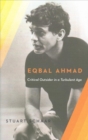 Image for Eqbal Ahmad : Critical Outsider in a Turbulent Age