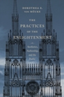 Image for The practices of the Enlightenment  : aesthetics, authorship, and the public