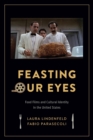 Image for Feasting Our Eyes : Food Films and Cultural Identity in the United States