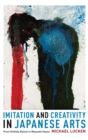 Image for Imitation and creativity in Japanese arts from Kishida Ryusei to  : from Kishida Ryusei to Miyazaki Hayao