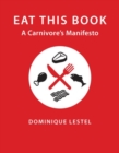 Image for Eat this book  : a carnivore&#39;s manifesto