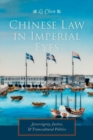 Image for Chinese law in imperial eyes  : sovereignty, justice, and transcultural politics