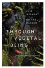 Image for Through vegetal being  : two philosophical perspectives