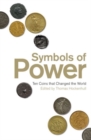 Image for Symbols of Power : Ten Coins That Changed the World