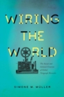 Image for Wiring the world  : the social and cultural creation of global telegraph networks