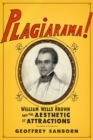 Image for Plagiarama!  : William Wells Brown and the aesthetic of attractions