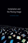 Image for Installation and the moving image