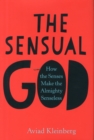 Image for The Sensual God : How the Senses Make the Almighty Senseless