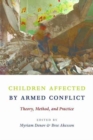 Image for Children Affected by Armed Conflict : Theory, Method, and Practice